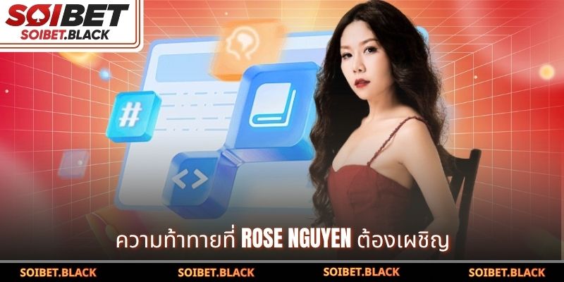 ความท้าทายที่ ROSE NGUYEN ต้องเผชิญ
